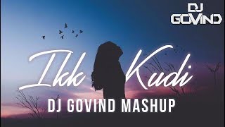 Ikk kudi (Mashup) | Shahid Mallya | OST Udta Punjab | DJ Govind