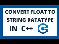 Convert float to string in c++ using 2 ways | Float to string datatype conversion