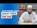 Solat Hormat Waktu, Solat Yang Tak Sah | Dr. Idris bin Sulaiman