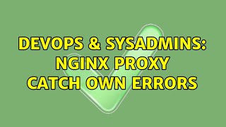 DevOps & SysAdmins: Nginx proxy catch own errors