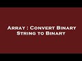 Array : Convert Binary String to Binary