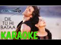 Dil Tu Hi Baata Full Song Karaoke || Dil Tu Hi Bata Karaoke || mt karaoke