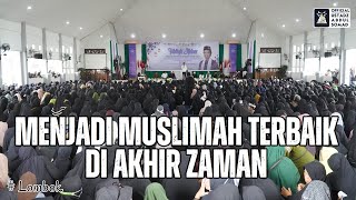 LIVE | Tabligh Akbar Muslimah  Terbaik di Akhir Zaman, Lombok  | Ust Abdul Somad