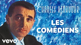 Charles Aznavour - Les comédiens (Audio Officiel)