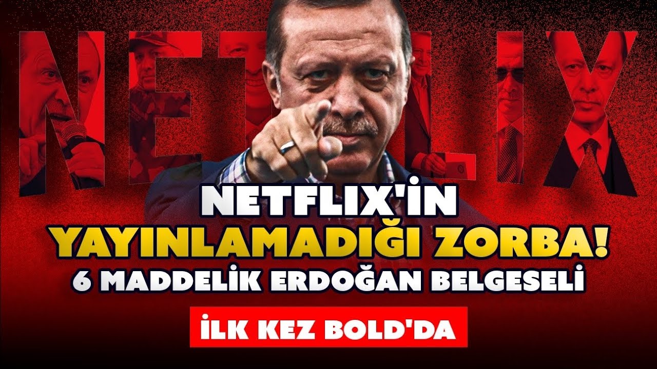 Netflix’in Yayınlamadığı Zorba! 6 maddelik Erdoğan Belgeseli İlk Kez Bold’da