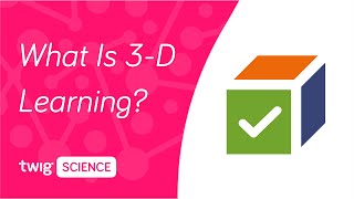 What is 3-D Learning? | Twig Science