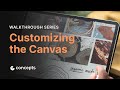 Walkthrough Series: Customizing the Canvas