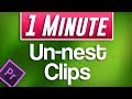 Premiere Pro CC : How to Un-Nest Video Clips (Undo Nesting)