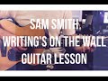 Sam Smith - Writing's on The Wall - Guitar Lesson (Chords and Strumming)