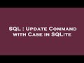 SQL : Update Command with Case in SQLite