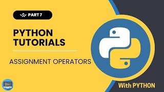 Python Tutorial for Beginners | Assignment Operators in Python | Part 7