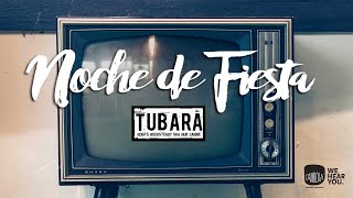 Tubará - Noche de Fiesta (Y yo te voy a Buscar)