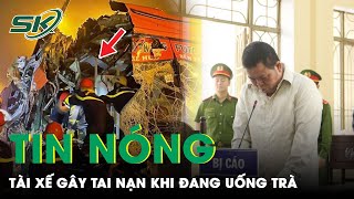 Tin Nóng: Tài Xế Vừa Lái Xe Vừa Rót Trà Uống Gây Tai Nạn Nghiêm Trọng Khiến 3 Người Tử Vong |SKĐS