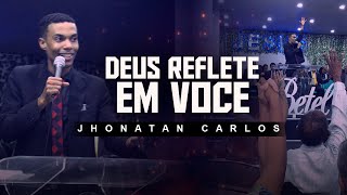 DEUS REFLETE ATRAVÉS DE VOCÊ | Jhonatan Carlos