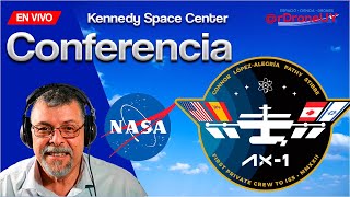 CONFERENCIA DE PRENSA AXIOM-NASA / PRIMERA MISION CIVIL A LA ISS -DIRECTO EN ESPAÑOL