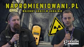 NAPROMIENIOWANI.PL czym jest WOJENNY URBEX - Pyrkon 2024