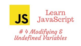 Learn JavaScript Episode #4: Modifying and Undefined Variables