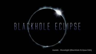 Azaleh - Moonlight (Blackhole Eclipse Edit)