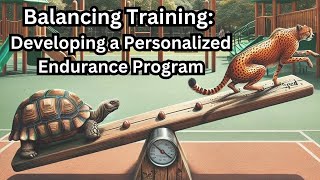 Balancing Training: Developing a Personalized Endurance Program