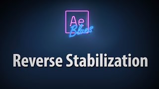 Reverse Stabilization in After Effects 2019