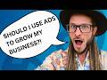 Should You Use Ads To Grow Your Business?