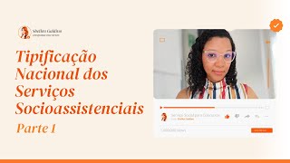 Tipificação Nacional dos Serviços Socioassistenciais  | Parte 1 - Professora Giuliana Rocha