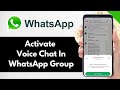 How To Activate Voice Chat In WhatsApp Group - Full Guide