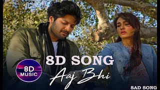 Aaj Bhi - Vishal Mishra | Ali Fazal,  | kyu mai rota hu ||8D SONG || sad song || new sad song 2020