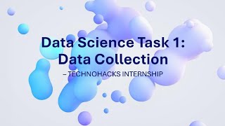 Data Science Task 1: Data Collection – TechnoHacks Internship