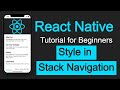 React Native tutorial #40  Style in Stack Navigation | React Navigation version 6