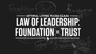 Micro Class: Law of Leadership: Foundation = Trust