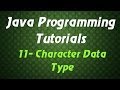 Java Programming Tutorials - 11 - Character Data Type