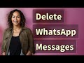 How Long Can You Permanently Delete WhatsApp Group Messages?