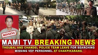 THOUBAL N CHANDEL  POLICE TEAM LEAVE FOR SEARCHING MISSING VDF PERSONNEL AT CHAKPIKARANG.