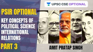 L3: Key Concepts of Political Science Part 3 | PSIR Optional | UPSC CSE/IAS 2021 | Amit Pratap Singh