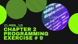 Class 10|Computer Chapter 2 |Programming exercise |Exercise 9