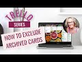 Trello Series How to exclude archived cards