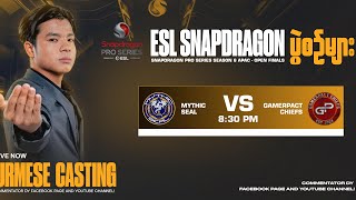 ESL Snapdragon Series  Mythic Seal 🇲🇲 Vs GamerPact Chiefs 🇵🇭