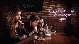 Against The Current – See You Again Lyrics