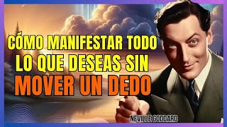 CÓMO MANIFESTAR TODO LO QUE DESEAS SIN MOVER UN DEDO | NEVILLE GODDARD | LEY DE ASUNCIÓN