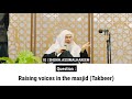 Raising voices in the masjid (Takbeer) | Sheikh Assim Al Hakeem