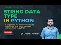 #9 String Data Type in Python | Explained with Examples