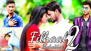 Filhaal 2 Mohabbat | Sad Love Story | Akshay Kumar New Song | BPreek | Best Video 2021 | New Song