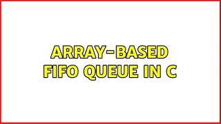 Array-based FIFO queue in C