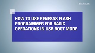 How to Use Renesas Flash Programmer for Basic Operations in USB Boot Mode