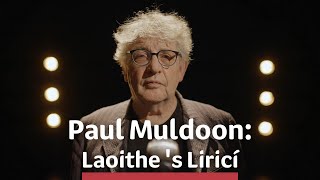 Paul Muldoon: Laoithe 's Liricí | 28 Nollaig | TG4