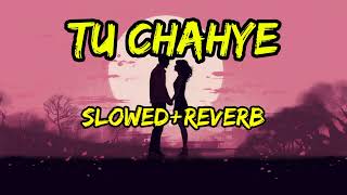 Tu Chahye - Atif Aslam || Slowed And Reverbed ( Lofi Version ) #bollywood #song #viral