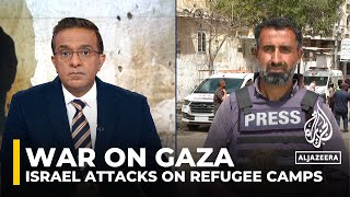Israel intensifies attacks on Gaza’s refugee camps: AJE correspondent