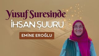 Emine Eroğlu - Yusuf Suresinde İhsan Şuuru