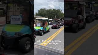 500+ golf carts in The Villages, Florida for Kamala Harris!